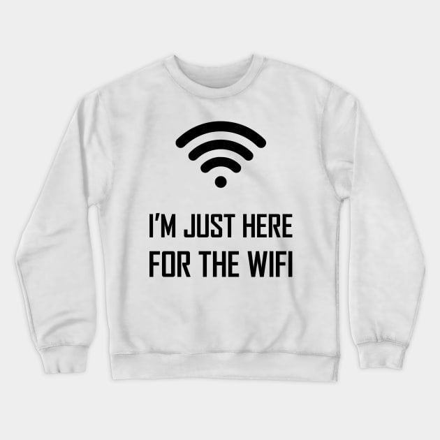 I'm just here for the wifi funny joke gift Crewneck Sweatshirt by Food in a Can